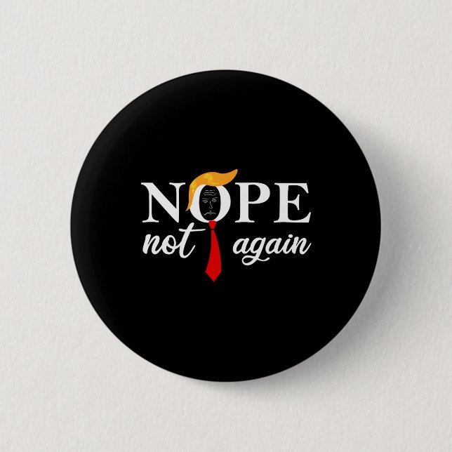 Trump 2024 Nope Not Again Funny Trump 2  Button (Front)