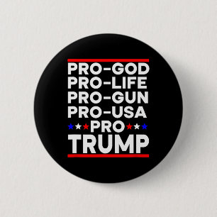 Trump 2024 Pro Gun Pro Life Pro God Pro Usa Republ Button