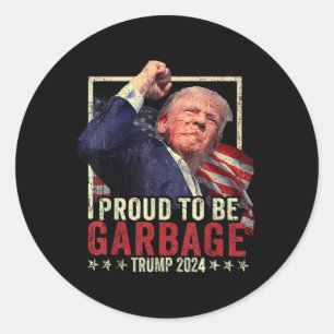 Trump 2024 Proud To Be Garbage Vote Trump Presiden Classic Round Sticker