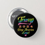 Trump 2024 Rainbow Tie Dye Keep America Great Button