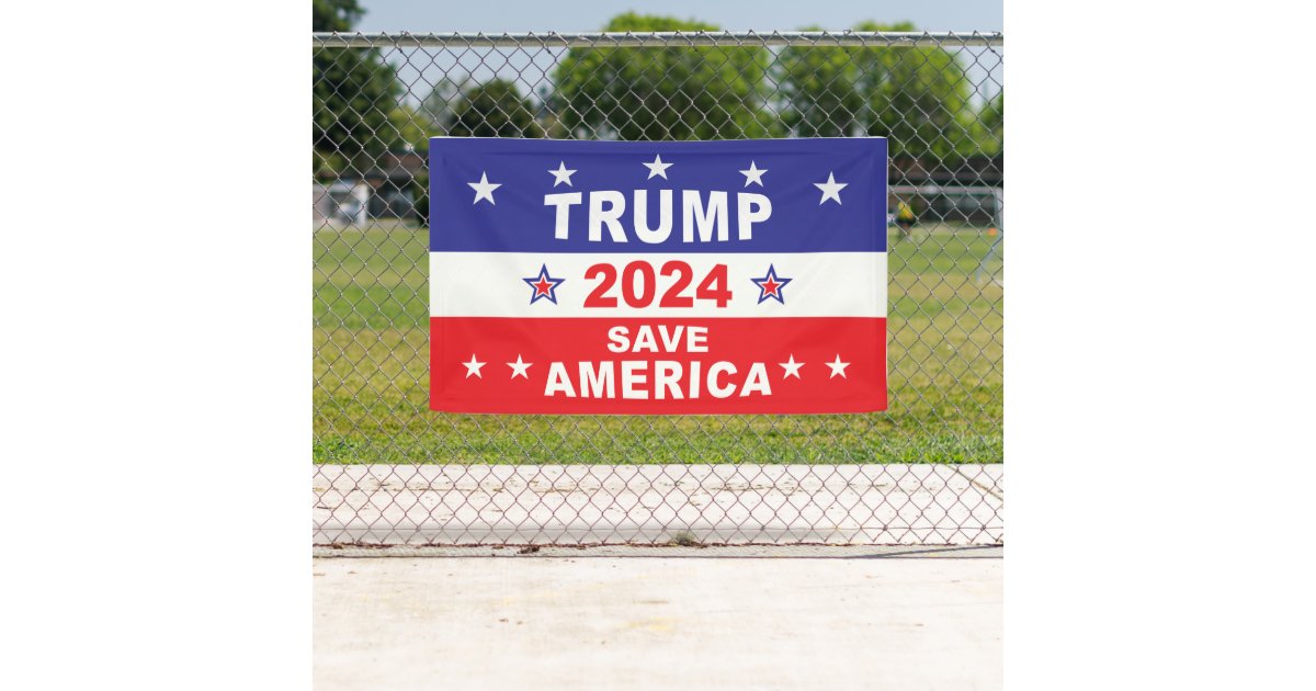 TRUMP 2024 SAVE AMERICA BANNER | Zazzle