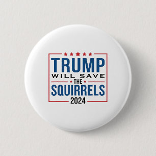Trump 2024 Save The Squirrels Trump  Button
