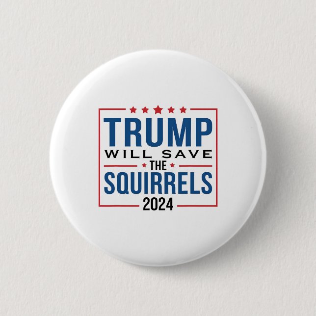 Trump 2024 Save The Squirrels Trump  Button (Front)