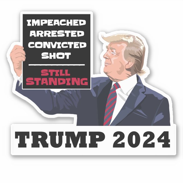 Trump 2024 Still Standing President Election USA  Sticker (Front)