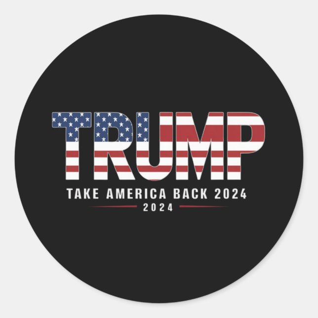 Trump 2024 Take America Back American 2024 Gifts Classic Round Sticker (Front)
