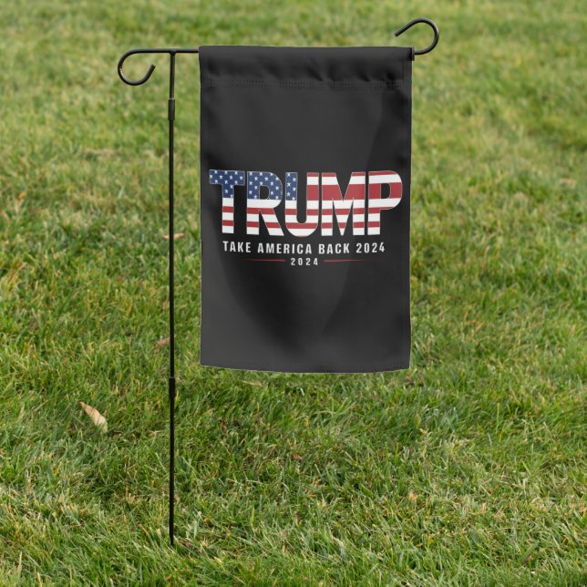 Trump 2024 Take America Back American 2024 Gifts Garden Flag (In SItu)