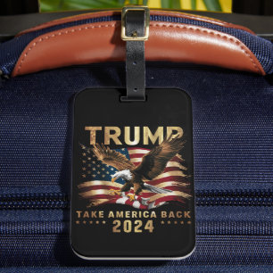 Trump 2024 Take America Back American Flag Trump 2 Luggage Tag
