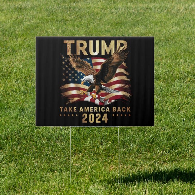 Trump 2024 Take America Back American Flag Trump 2 Sign (Insitu)