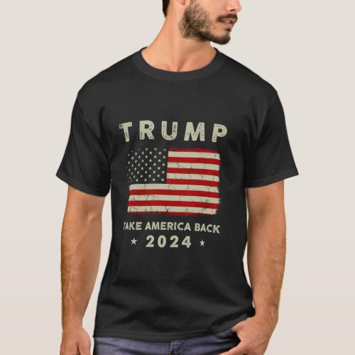 Trump 2024 Take America Back American Flag Trump 4 T_Shirt