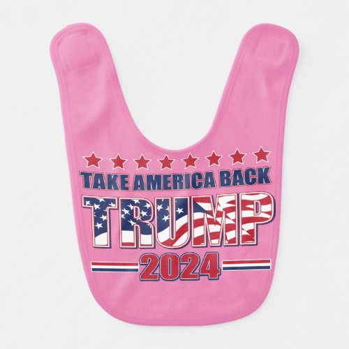 Trump 2024 Take America Back Baby Bib