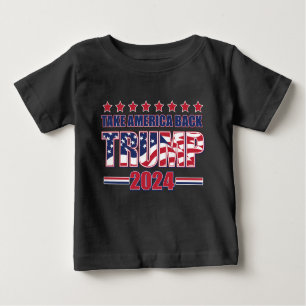 Trump 2024 Take America Back Baby T-Shirt