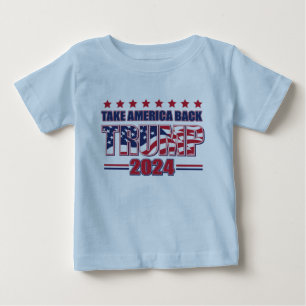 Trump 2024 Take America Back Baby T-Shirt