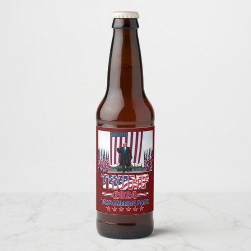Trump 2024 Take America Back Beer Bottle Label