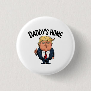 Trump 2024 Take America Back Daddy's Home Button