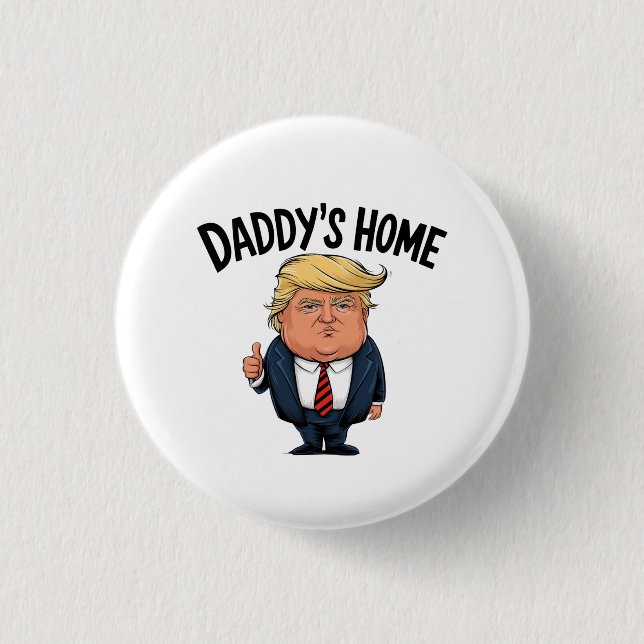 Trump 2024 Take America Back Daddy's Home  Button (Front)
