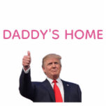 Trump 2024 Take America Back Daddy's Home  Cutout<br><div class="desc">I love it when I wake up in the morning and Donald Trump is president!</div>