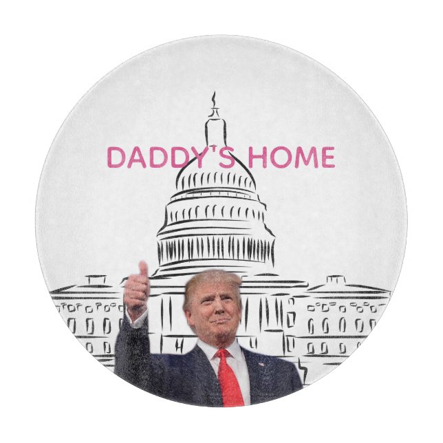 Trump 2024 Take America Back Daddy's Home  Cutting Board (Front)