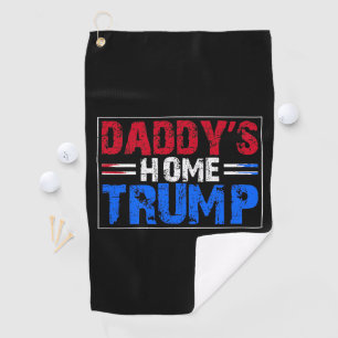 Trump 2024 Take America Back Daddy's Home Golf Towel