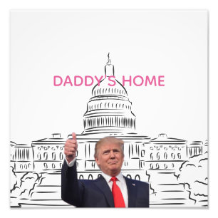 Trump 2024 Take America Back Daddy's Home Photo Print