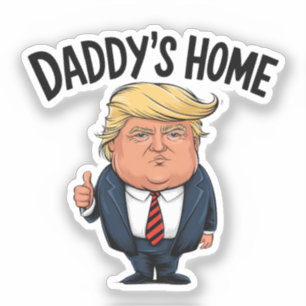 Trump 2024 Take America Back Daddy's Home Sticker