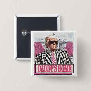 Trump 2024 Take America Back Daddy's Home Trump Button