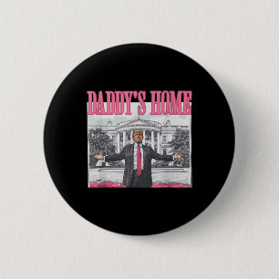 Trump 2024 Take America Back Daddy's Home Trump Pi Button