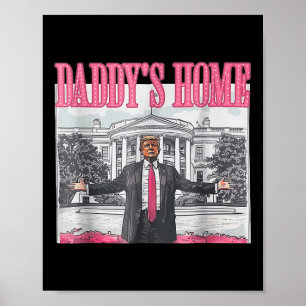 Trump 2024 Take America Back Daddys Home Trump Pin Poster