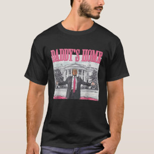 Trump 2024 Take America Back Daddy's Home Trump  T-Shirt