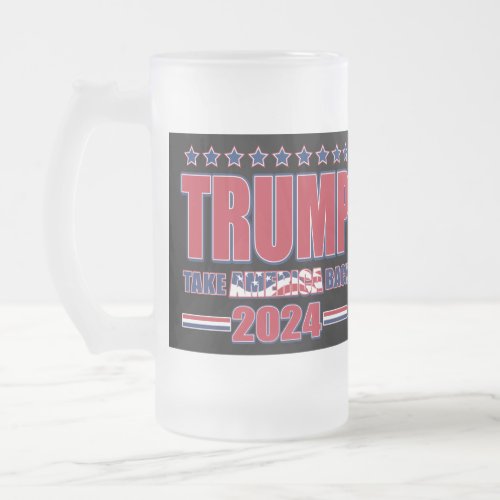 Trump 2024 Take America Back Frosted Glass Beer Mug