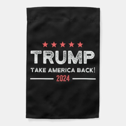 Trump 2024 Take America Back Garden Flag