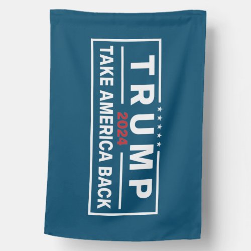 Trump 2024 Take America Back House Flag