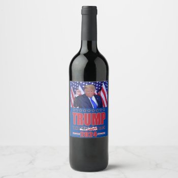 Trump 2024 Take America Back Wine Label by knudsonstudios at Zazzle