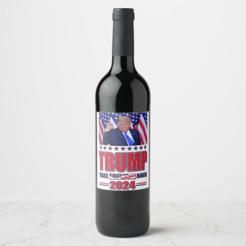 Trump 2024 Take America Back Wine Label
