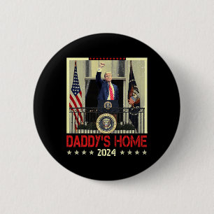 Trump 2024 Take America Ck Daddy's Home Trump 2024 Button