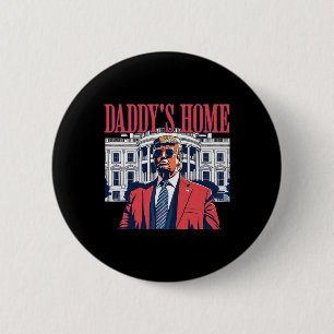 Trump 2024 Take America Ck Daddy's Home Trump Button