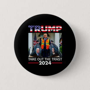 Trump 2024 Take Out The Trash Funny Trump Garbyge Button