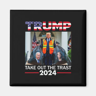 Trump 2024 Take Out The Trash Funny Trump Garbyge Magnet