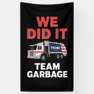 Trump 2024 Truck Garbage We Did It Team Garbage  Banner