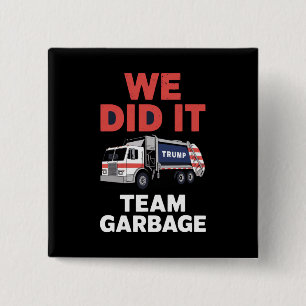 Trump 2024 Truck Garbage We Did It Team Garbage  Button