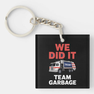 Trump 2024 Truck Garbage We Did It Team Garbage  Keychain