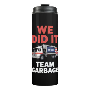 Trump 2024 Truck Garbage We Did It Team Garbage Thermal Tumbler