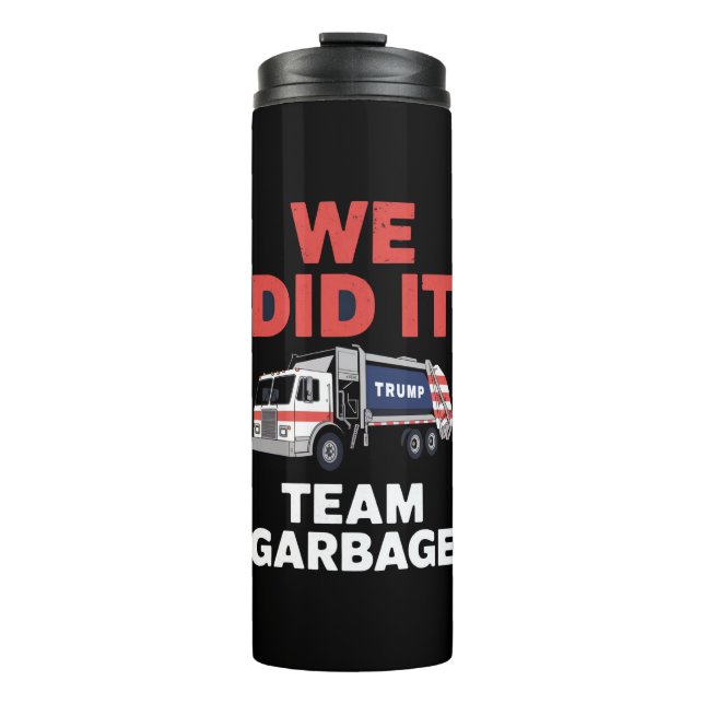 Trump 2024 Truck Garbage We Did It Team Garbage  Thermal Tumbler (Front)