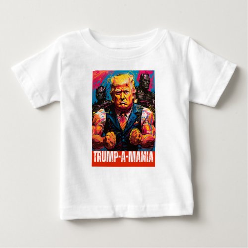 TRUMP 2024 TRUMP_A_MANIA BABY T_Shirt