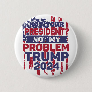 Trump 2024 Trump President Button