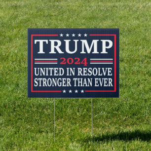Trump 2024 UNITED IN RESOLVE STRONGER THAN EVER Sign