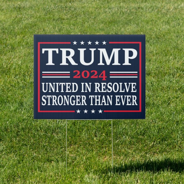 Trump 2024 UNITED IN RESOLVE STRONGER THAN EVER Sign (Insitu)