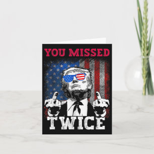 Trump 2024 Usa Flag You Missed Twice  Card