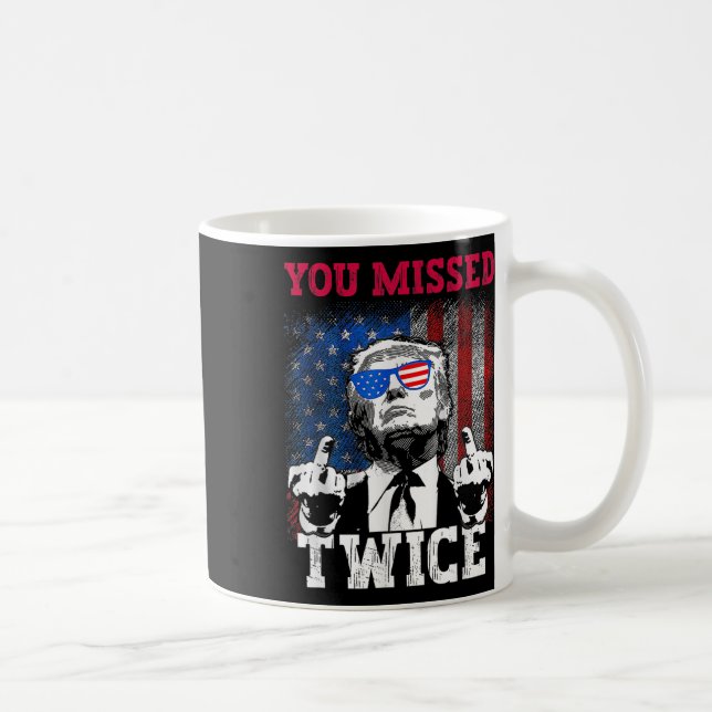 Trump 2024 Usa Flag You Missed Twice  Coffee Mug (Right)
