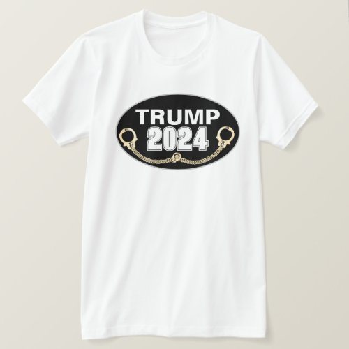 Trump 2024 With Handcuffs T_Shirt