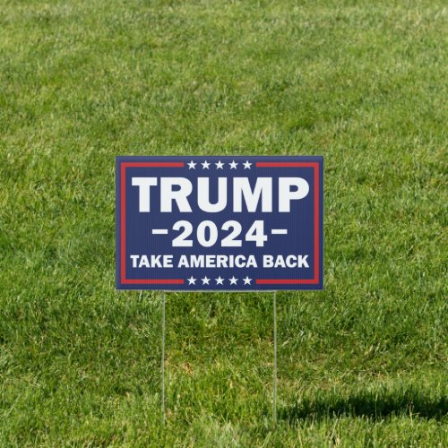 Trump 2024 Yard Sign 12x18 Trump Take America Back